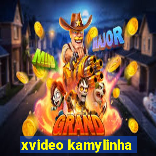 xvideo kamylinha